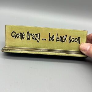 Gone Crazy paper weight or self sitter decor